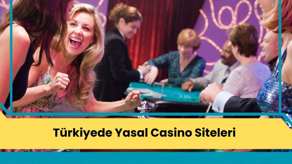 Türkiyede Yasal Casino Siteleri