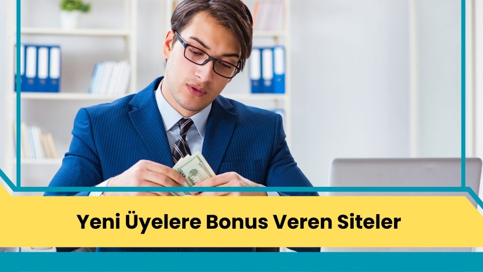 Yeni Üyelere Bonus Veren Siteler